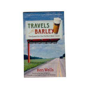 Travels with Barley The Quest for the Perfect Beer Joint Paperback by Ken Wells